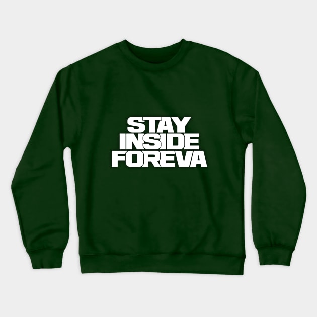 stay inside foreva !!! white iteration Crewneck Sweatshirt by denniswilliamgaylor
